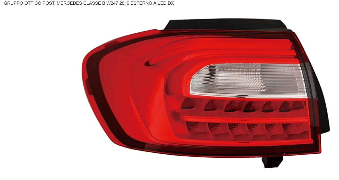 GRUPPO OTTICO POSTERIORE DX ESTERNO A LED MERCEDES CLASSE B W247 01/19>
