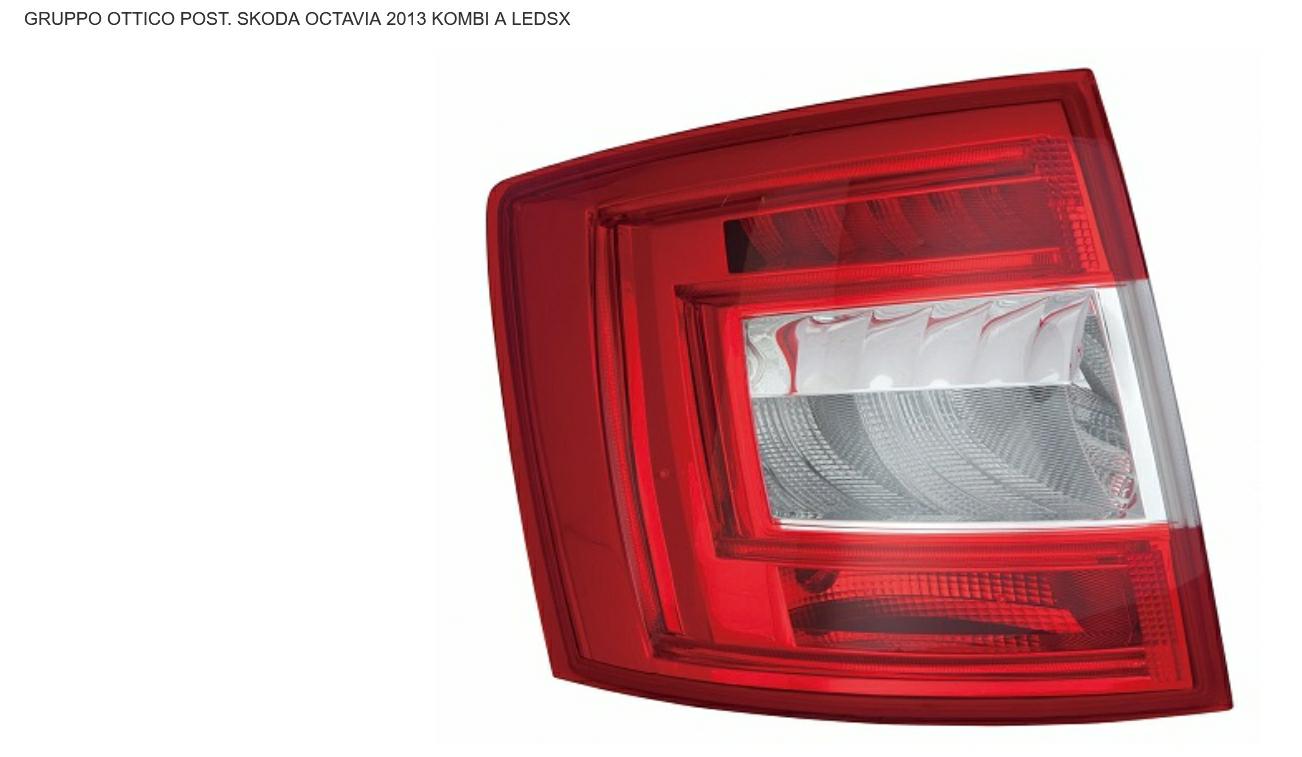 GRUPPO OTTICO POSTERIORE SX A LED SKODA OCTAVIA 03/13>KOMBI