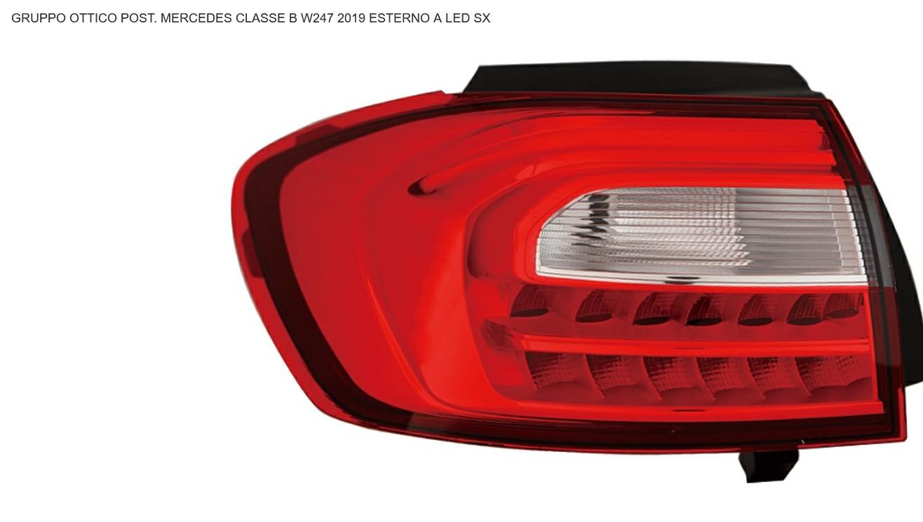 GRUPPO OTTICO POSTERIORE SX ESTERNO A LED MERCEDES CLASSE B W247 01/19>
