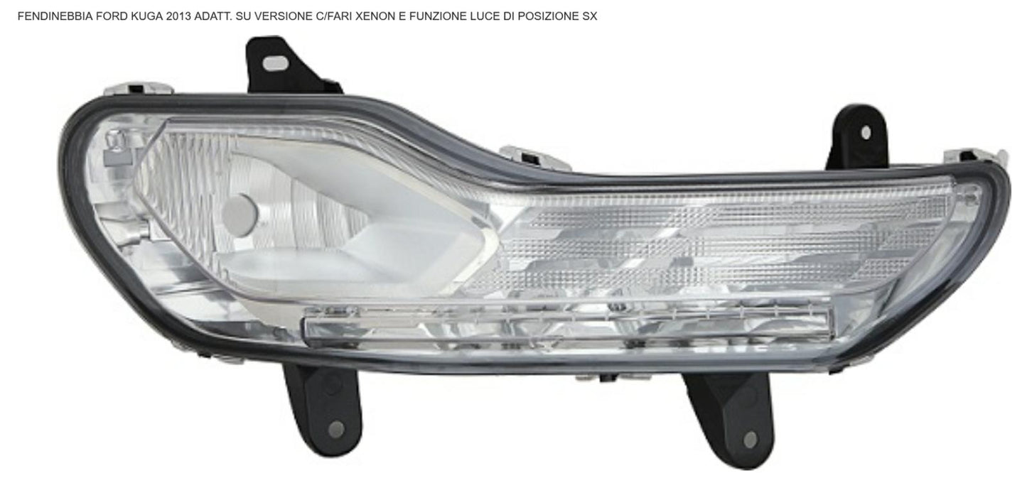 FENDINEBBIA SX H10 CON FUNZIONE LUCE DI POSIZIONE FORD KUGA 01/12>